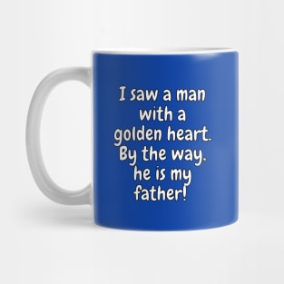 I Saw a Man With a Golden Heart Mug